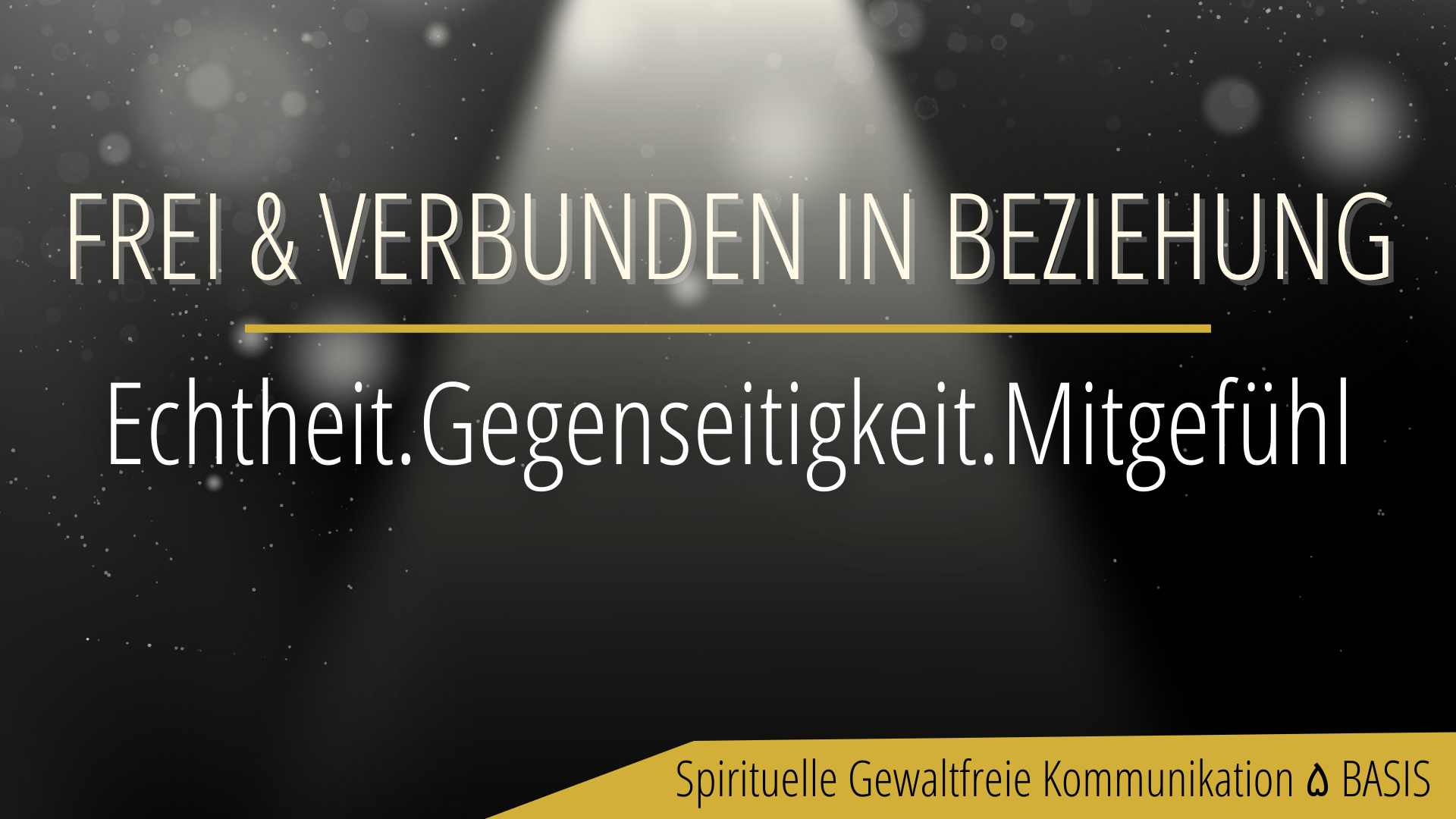 Spirituelle Gewaltfreie Kommunikation BAIS SEMINAR mit ANDIE NAGEL Dein Schatten, dein Schatz Gewaltfreie Kommunikation